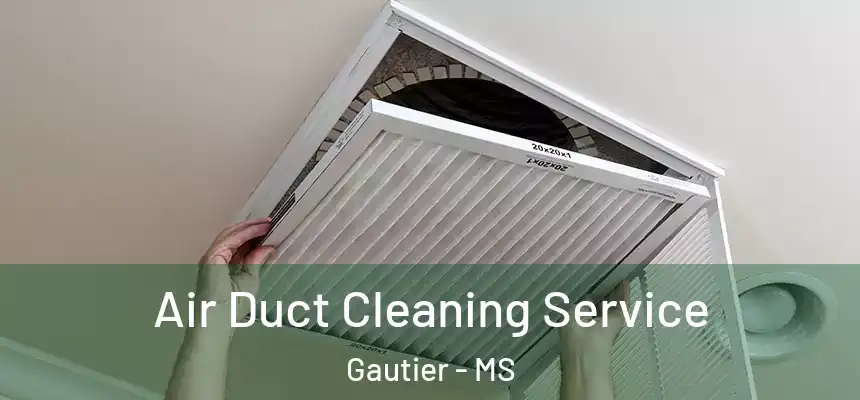  Air Duct Cleaning Service Gautier - MS