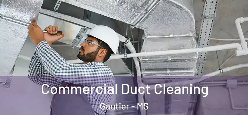  Commercial Duct Cleaning Gautier - MS