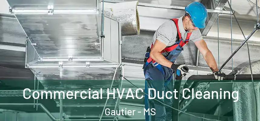  Commercial HVAC Duct Cleaning Gautier - MS