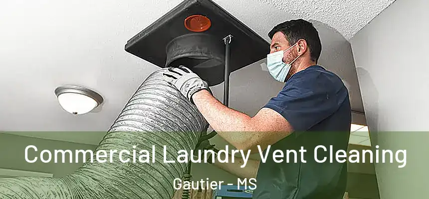  Commercial Laundry Vent Cleaning Gautier - MS