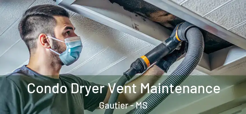  Condo Dryer Vent Maintenance Gautier - MS