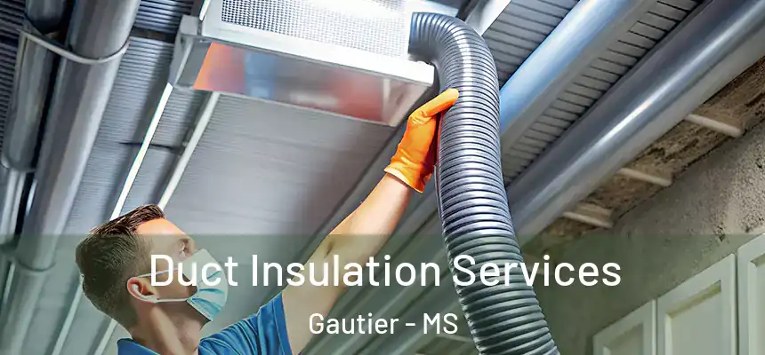  Duct Insulation Services Gautier - MS