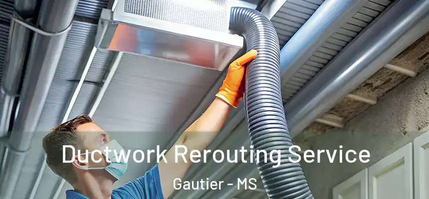  Ductwork Rerouting Service Gautier - MS