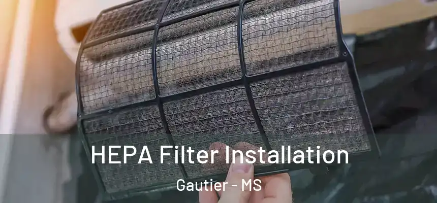  HEPA Filter Installation Gautier - MS