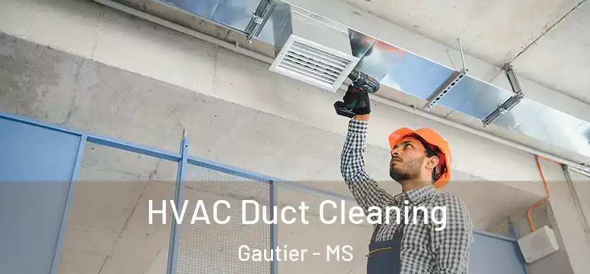  HVAC Duct Cleaning Gautier - MS