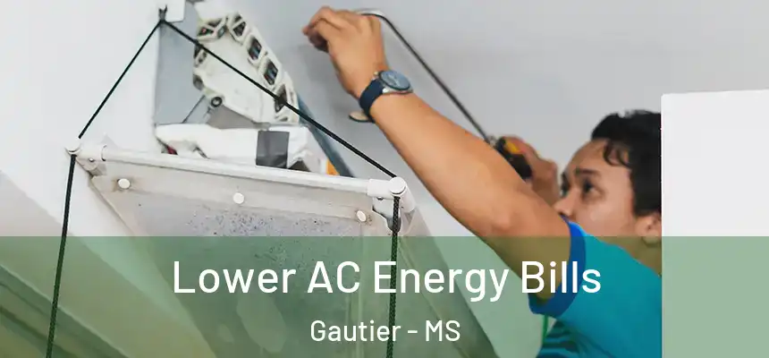  Lower AC Energy Bills Gautier - MS