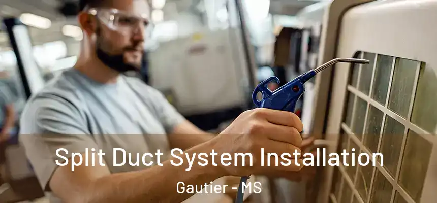  Split Duct System Installation Gautier - MS